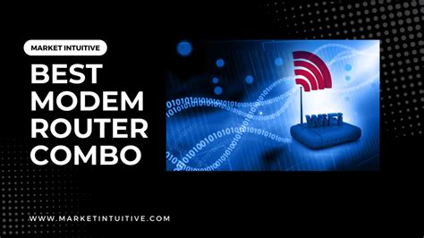 Best Modem Router Combo: How To Choose The Right One? - Market Intuitive