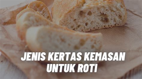 Jenis Kertas Kemasan Untuk Roti Kering - JT Digitally