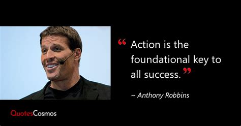 “Action is the foundational key to…” Anthony Robbins Quote