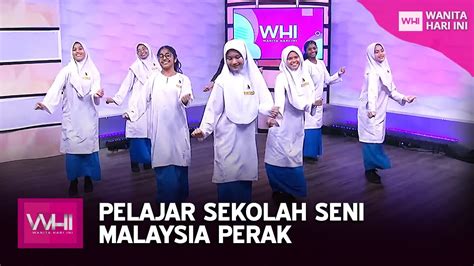 Pelajar Sekolah Seni Malaysia Perak | WHI (16 Mei 2022) - YouTube