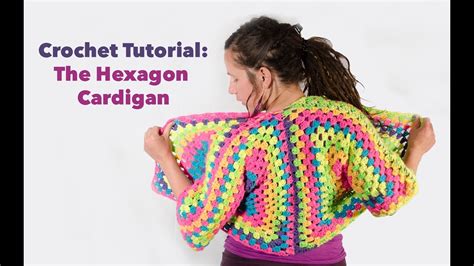 Crochet Tutorial: The Hexagon Cardigan - YouTube