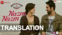 Nazm Nazm Lyrics English Meaning | Bareilly Ki Barfi (2017)