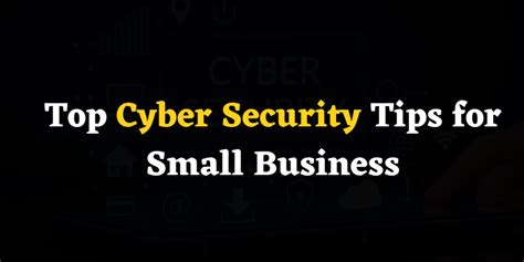 Top Cyber Security Tips for Small Business