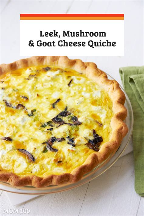Leek, Mushroom and Goat Cheese Quiche Recipe — The Mom 100