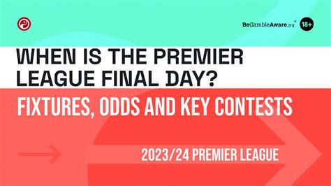 When is the Premier League Final Day? Fixtures, Odds and Key Contests ...