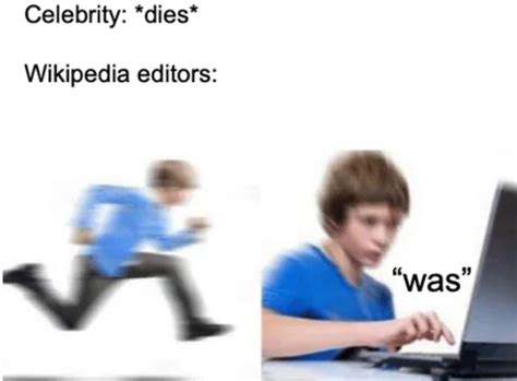 How are they so fast though | /r/memes | Wikipedia Editors When Someone ...