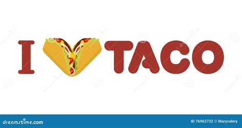 I Love Taco. Heart Symbol of Mexican Food Stock Vector - Illustration of painting, meat: 76962722