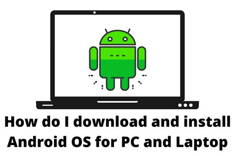 How do I download and install Android OS for PC and Laptop