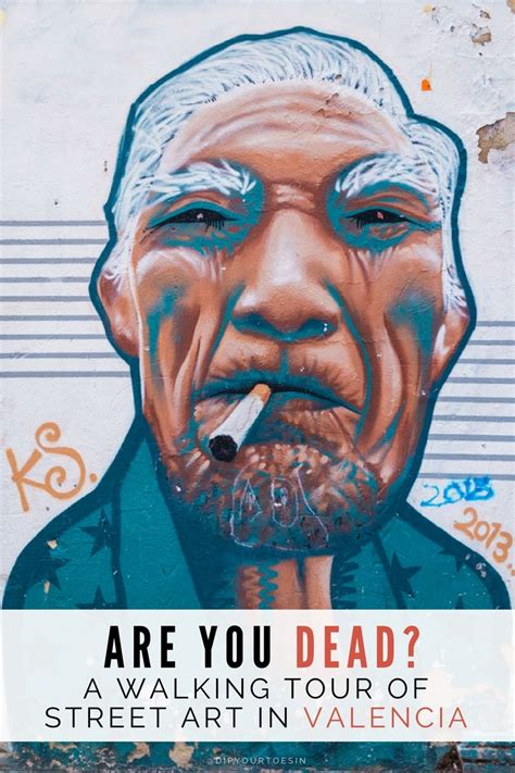Are You Dead? A Walking Tour of Street Art in Valencia | Street art, Valencia, Walking tour