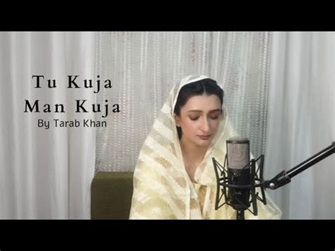 Tu Kuja Man Kuja - Tarab Khan | Female Cover | Coke Studio | Shiraz ...