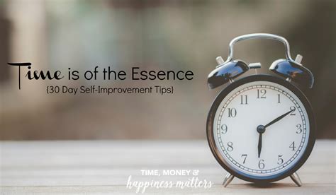 Time is of the Essence {30 Day Self-Improvement Tips}- Happiness Matters