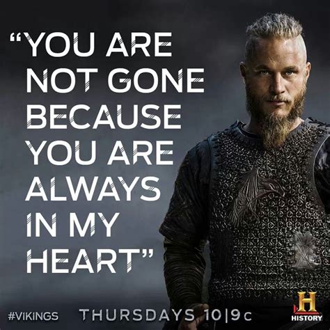 "You are not gone because you are always in my heart" ~ Vikings | Viking quotes, Vikings ragnar ...