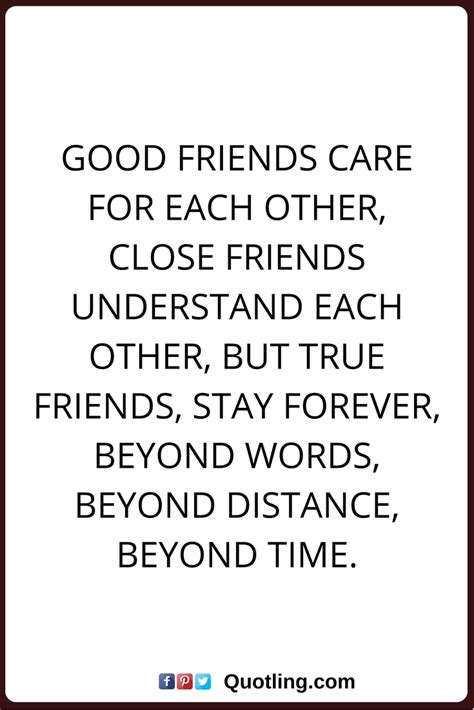 friendship quotes Good friends care for each other, close friends understand each other, but t ...