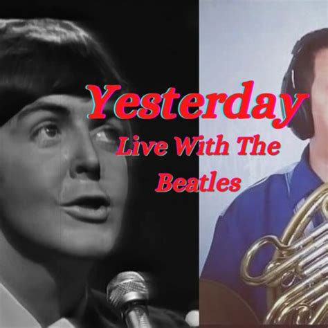 Stream Yesterday (French Horn Cover) - Live With The Beatles 1966 by azrainorzuki_ | Listen ...