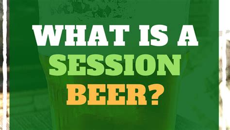 What is a Session Beer? (Big Flavor + Low Alcohol = Big Fun!) - BrÜcrafter