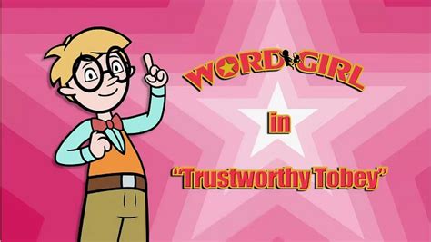 Trustworthy Tobey | WordGirl Wiki | FANDOM powered by Wikia