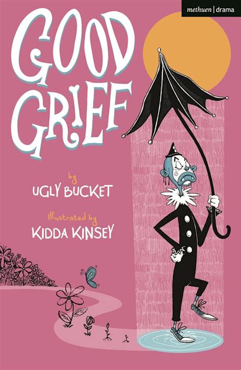 Good Grief: : Modern Plays Ugly Bucket Methuen Drama