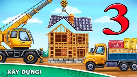 Trò Chơi Xe Tải Cho Trẻ Em - Xây Dựng Nhà Cửa 3 - Build A House ...