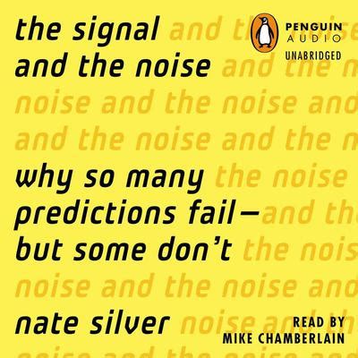 The Signal and the Noise Audiobook, written by Nate Silver | Downpour.com