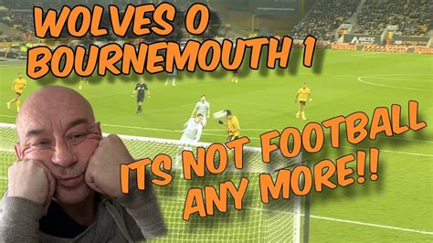 Wolves 0 Bournemouth 1 | All goals (Yes All Goals) | Its Not Football Anymore!! | VAR Kills ...