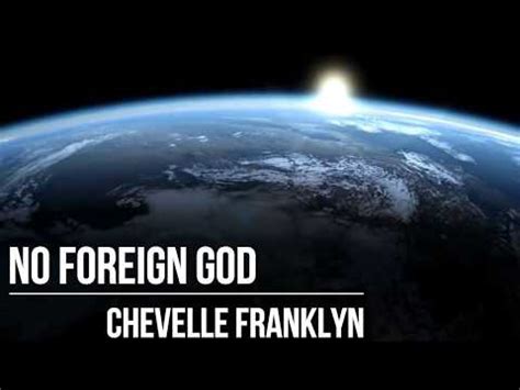 No Foreign God Can Take Your Place Lyrics - Chevelle Franklyn