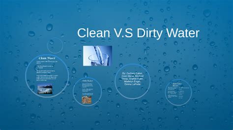 Clean water VS. Dirty water by Zachary Eaker on Prezi