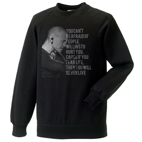 Chester Bennington Quote (Linkin Park) Sweatshirt - Mens from TShirtGrill UK