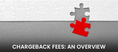 Chargeback Fees: An Overview