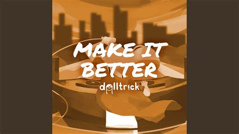 Make It Better - YouTube Music