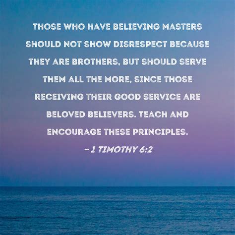 1 Timothy 6:2 Those who have believing masters should not show ...