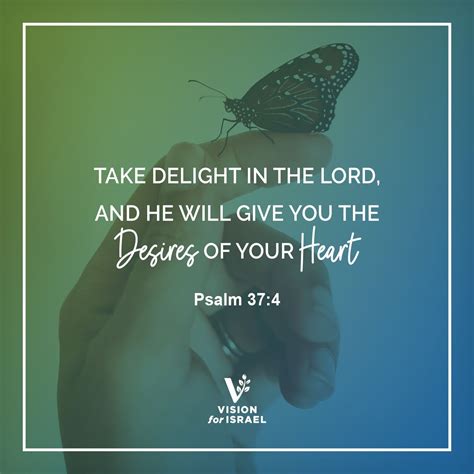 Take delight in the Lord, and He will give you the desires of your heart - Psalm 37:4 NIV Psalm ...