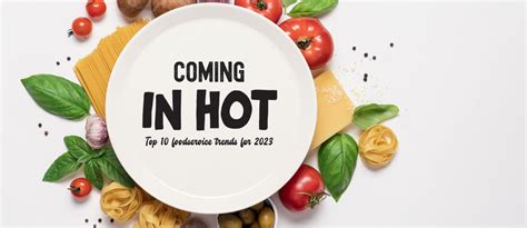 F&H’s top 10 foodservice trends for 2023 - Foodservice and Hospitality ...