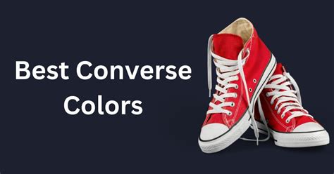 Best Converse Colors: Bold and Versatile (RANKED) - Magic of Clothes