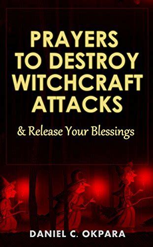 Prayers to Destroy Witchcraft Attacks Against Your Life & Family and ...