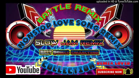 Slow Jam remix Love song battle remix collection NONSTOP REMIX - YouTube