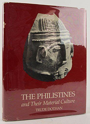 THE PHILISTINES AND THEIR MATERIAL CULTURE By Trude Krakauer Dothan ...