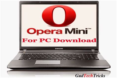 Opera Mini For PC Windows 7/8/XP Free Download - Gud Tech Tricks