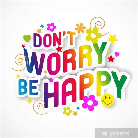 Poster Don't worry, be happy ! - PIXERS.US