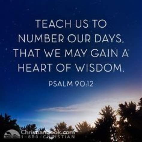 the words teach us to number our days, that we may gain a heart of wisdom