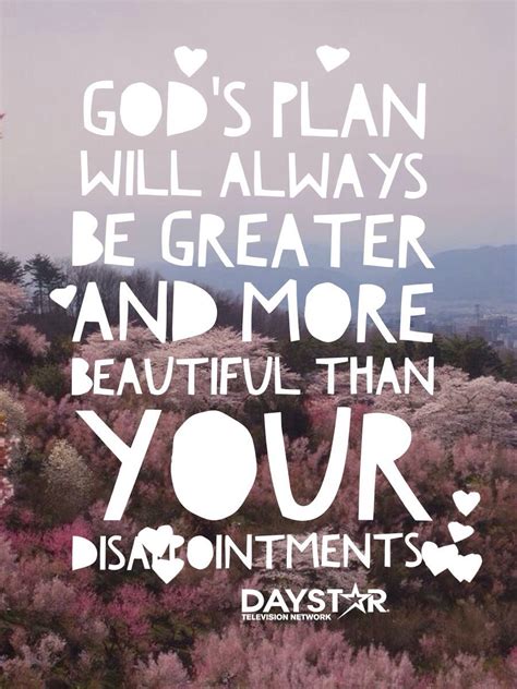 God's plan will always be greater and more beautiful than your disappointments! [Daystar.com ...