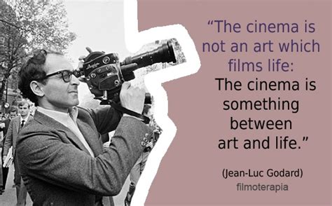 “The cinema is not an art which films life: The cinema is something ...