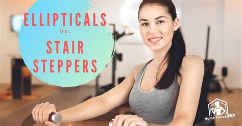 Ellipticals vs. Stair Steppers – Which is Best? - Home Fitness Life