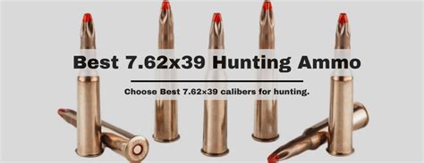 Hunting Essentials: A Beginner's Guide to the Best 7.62x39 Ammo