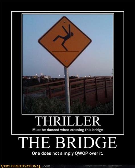 THE BRIDGE - Very Demotivational - Demotivational Posters | Very ...