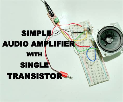 Simple Audio Amplifier Using Single Transistor : 3 Steps (with Pictures) - Instructables