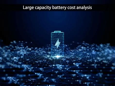 Large capacity battery cost analysis - Huntkey & GreVault Battery ...