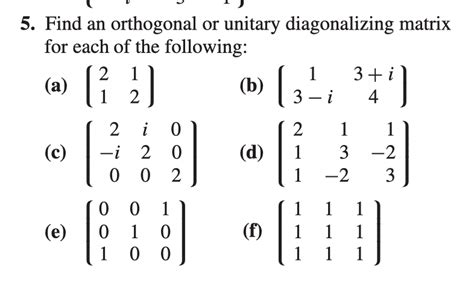 Solved 5. Find an orthogonal or unitary diagonalizing matrix | Chegg.com