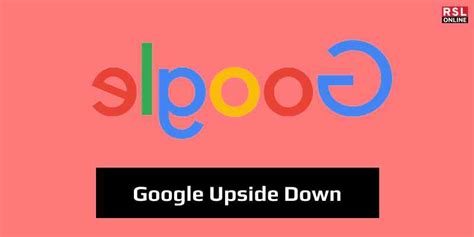 Google Upsidedown - Exploring Google's Mirror-Flipped Fun