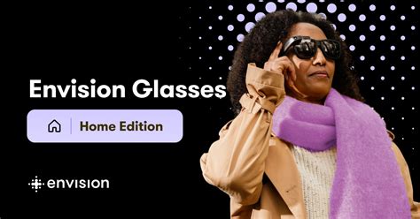 Introducing Envision Glasses Editions, Updates, and Upgrades