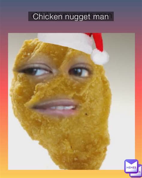 Chicken nugget man | @raderpupdog | Memes